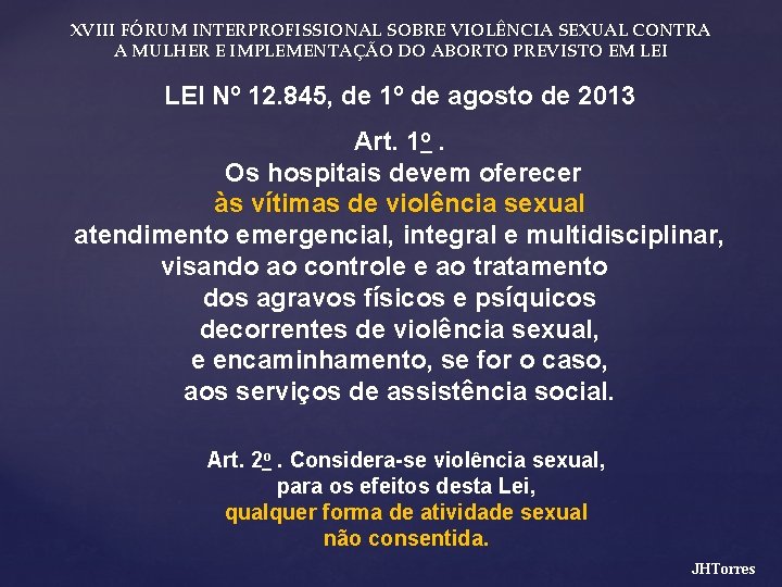 XVIII FÓRUM INTERPROFISSIONAL SOBRE VIOLÊNCIA SEXUAL CONTRA A MULHER E IMPLEMENTAÇÃO DO ABORTO PREVISTO