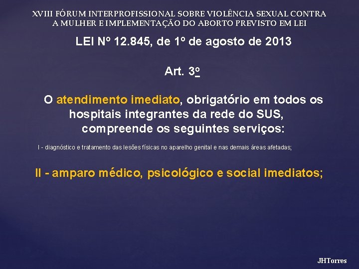 XVIII FÓRUM INTERPROFISSIONAL SOBRE VIOLÊNCIA SEXUAL CONTRA A MULHER E IMPLEMENTAÇÃO DO ABORTO PREVISTO