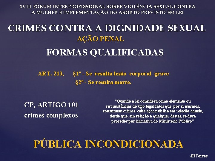 XVIII FÓRUM INTERPROFISSIONAL SOBRE VIOLÊNCIA SEXUAL CONTRA A MULHER E IMPLEMENTAÇÃO DO ABORTO PREVISTO