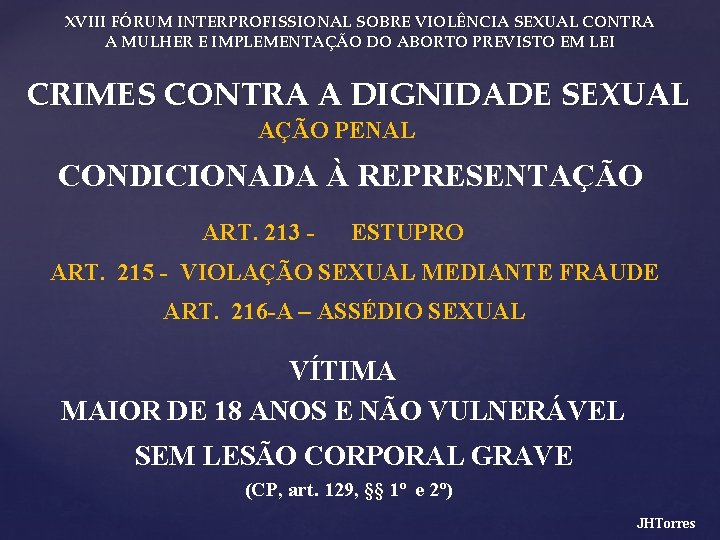 XVIII FÓRUM INTERPROFISSIONAL SOBRE VIOLÊNCIA SEXUAL CONTRA A MULHER E IMPLEMENTAÇÃO DO ABORTO PREVISTO