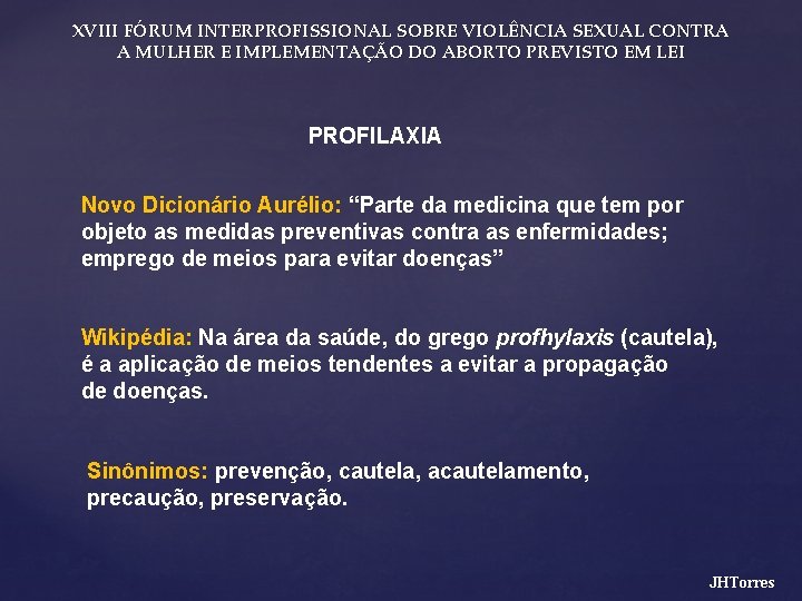 XVIII FÓRUM INTERPROFISSIONAL SOBRE VIOLÊNCIA SEXUAL CONTRA A MULHER E IMPLEMENTAÇÃO DO ABORTO PREVISTO