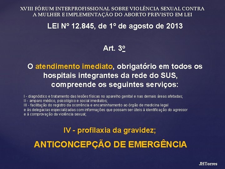 XVIII FÓRUM INTERPROFISSIONAL SOBRE VIOLÊNCIA SEXUAL CONTRA A MULHER E IMPLEMENTAÇÃO DO ABORTO PREVISTO