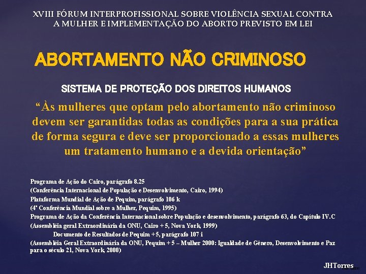 XVIII FÓRUM INTERPROFISSIONAL SOBRE VIOLÊNCIA SEXUAL CONTRA A MULHER E IMPLEMENTAÇÃO DO ABORTO PREVISTO