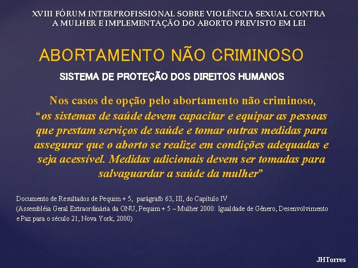 XVIII FÓRUM INTERPROFISSIONAL SOBRE VIOLÊNCIA SEXUAL CONTRA A MULHER E IMPLEMENTAÇÃO DO ABORTO PREVISTO