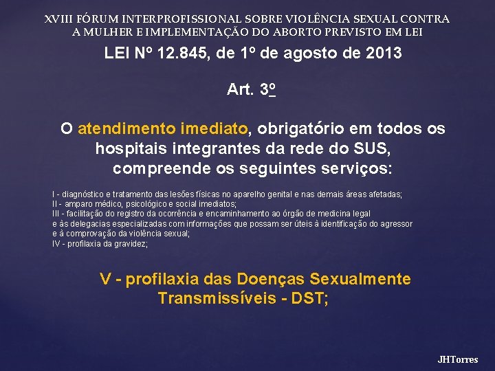 XVIII FÓRUM INTERPROFISSIONAL SOBRE VIOLÊNCIA SEXUAL CONTRA A MULHER E IMPLEMENTAÇÃO DO ABORTO PREVISTO