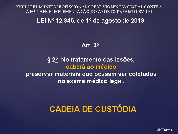 XVIII FÓRUM INTERPROFISSIONAL SOBRE VIOLÊNCIA SEXUAL CONTRA A MULHER E IMPLEMENTAÇÃO DO ABORTO PREVISTO