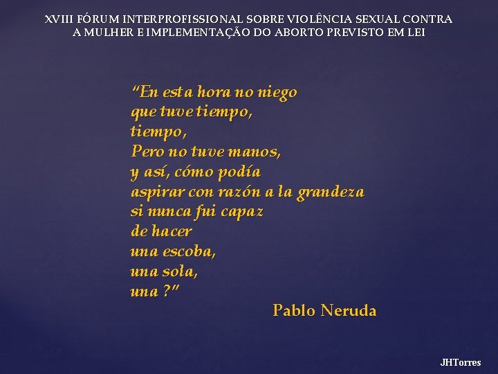 XVIII FÓRUM INTERPROFISSIONAL SOBRE VIOLÊNCIA SEXUAL CONTRA A MULHER E IMPLEMENTAÇÃO DO ABORTO PREVISTO