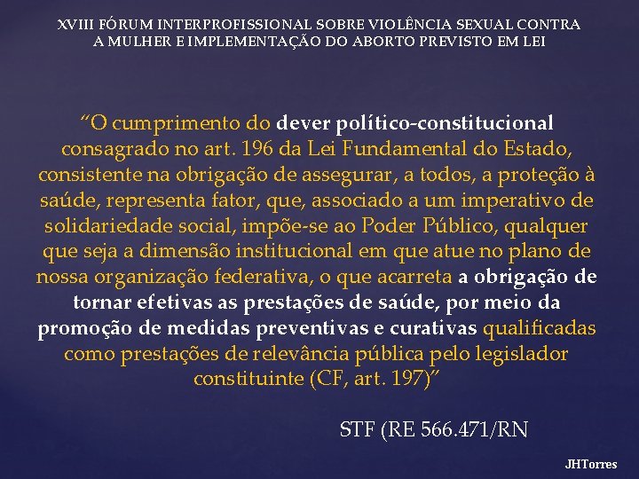 XVIII FÓRUM INTERPROFISSIONAL SOBRE VIOLÊNCIA SEXUAL CONTRA A MULHER E IMPLEMENTAÇÃO DO ABORTO PREVISTO