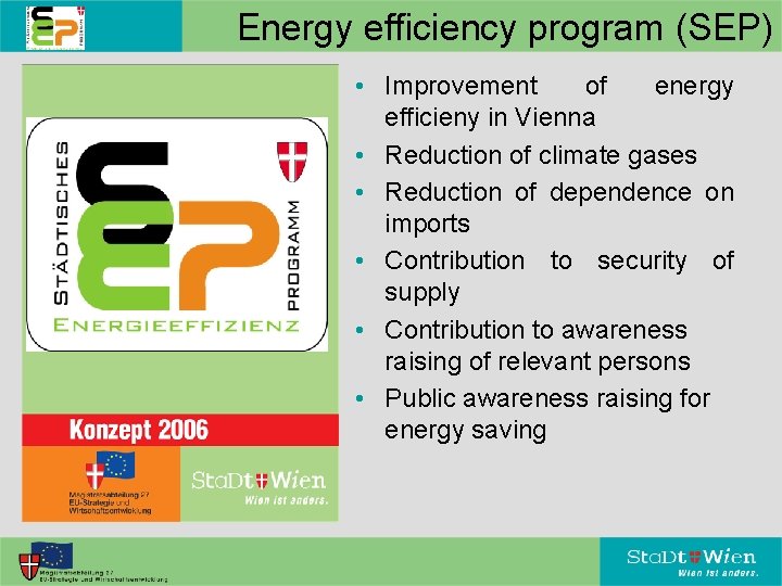 Energy efficiency program (SEP) • Improvement of energy efficieny in Vienna • Reduction of