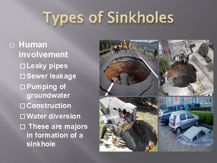 Types of Sinkholes � Human involvement � Leaky pipes � Sewer leakage � Pumping