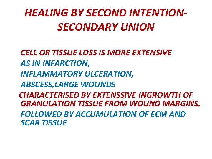 HEALING BY SECOND INTENTIONSECONDARY UNION CELL OR TISSUE LOSS IS MORE EXTENSIVE AS IN