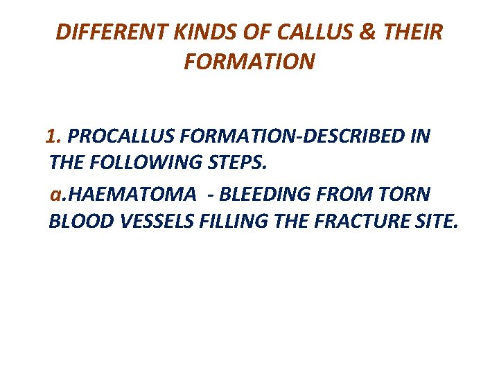DIFFERENT KINDS OF CALLUS & THEIR FORMATION 1. PROCALLUS FORMATION-DESCRIBED IN THE FOLLOWING STEPS.