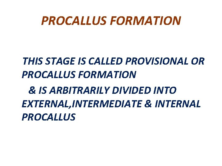 PROCALLUS FORMATION THIS STAGE IS CALLED PROVISIONAL OR PROCALLUS FORMATION & IS ARBITRARILY DIVIDED