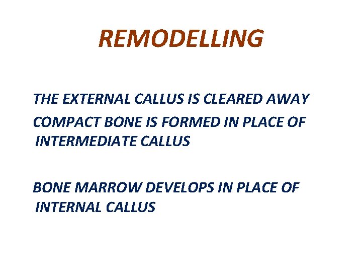 REMODELLING THE EXTERNAL CALLUS IS CLEARED AWAY COMPACT BONE IS FORMED IN PLACE OF