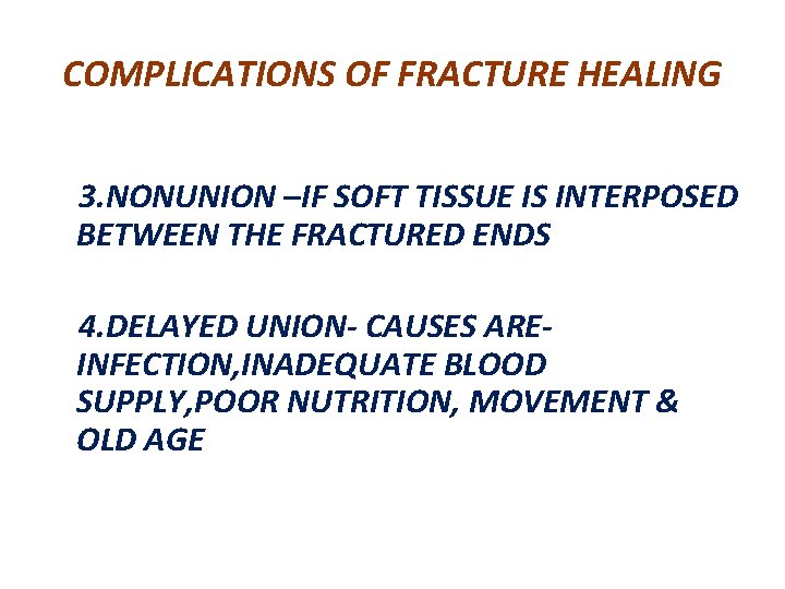 COMPLICATIONS OF FRACTURE HEALING 3. NONUNION –IF SOFT TISSUE IS INTERPOSED BETWEEN THE FRACTURED