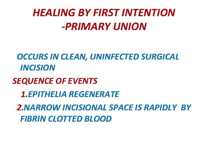 HEALING BY FIRST INTENTION -PRIMARY UNION OCCURS IN CLEAN, UNINFECTED SURGICAL INCISION SEQUENCE OF