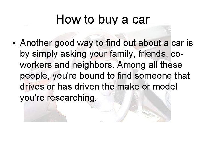 How to buy a car • Another good way to find out about a