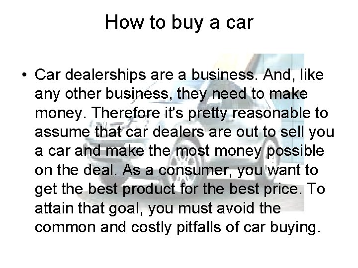 How to buy a car • Car dealerships are a business. And, like any