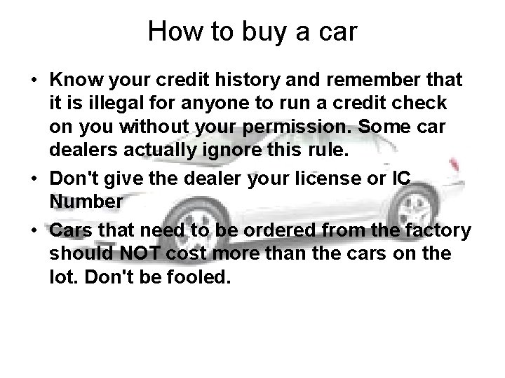 How to buy a car • Know your credit history and remember that it