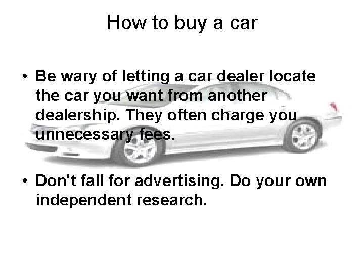 How to buy a car • Be wary of letting a car dealer locate