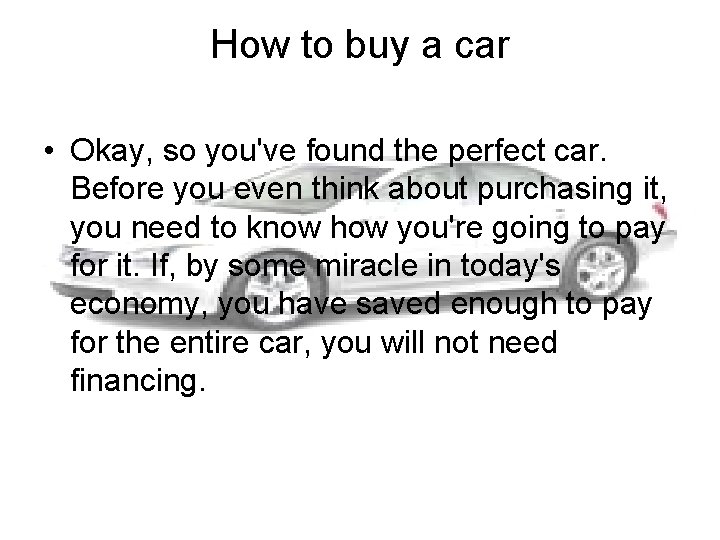 How to buy a car • Okay, so you've found the perfect car. Before