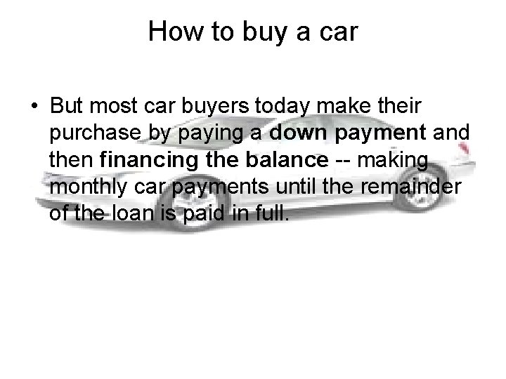 How to buy a car • But most car buyers today make their purchase