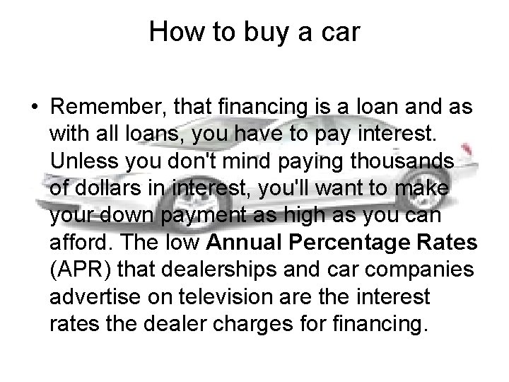 How to buy a car • Remember, that financing is a loan and as