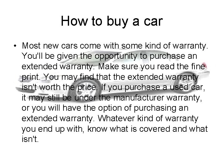 How to buy a car • Most new cars come with some kind of