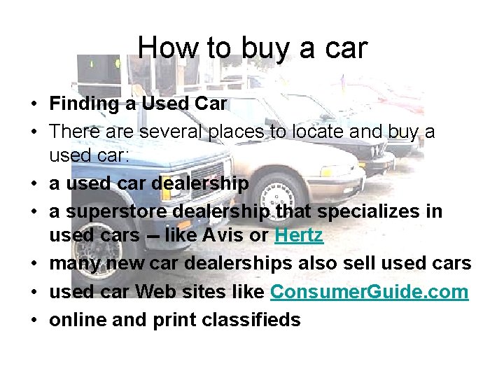 How to buy a car • Finding a Used Car • There are several