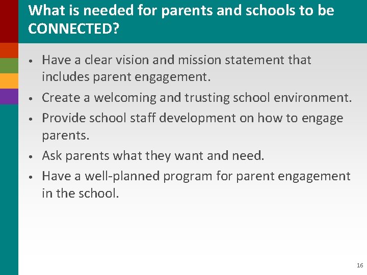 What is needed for parents and schools to be CONNECTED? • • • Have