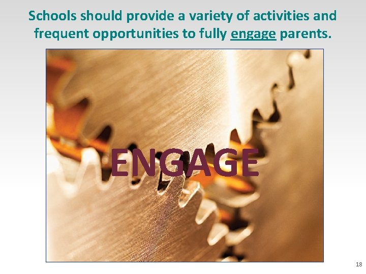 Schools should provide a variety of activities and frequent opportunities to fully engage parents.