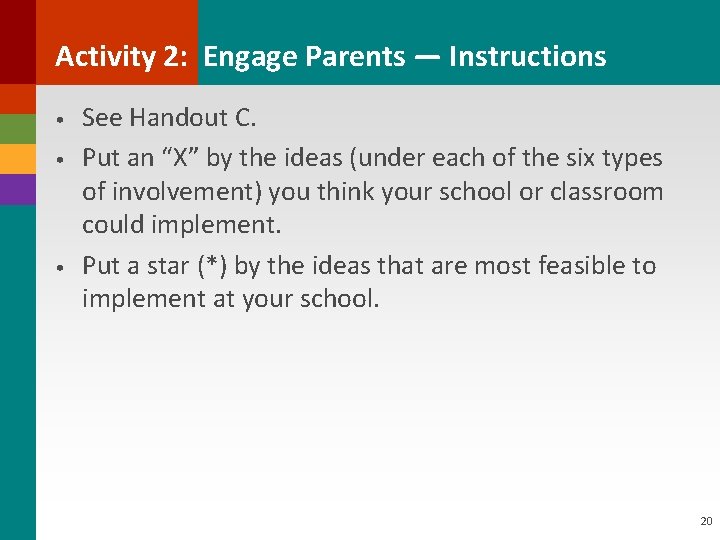 Activity 2: Engage Parents — Instructions • • • See Handout C. Put an