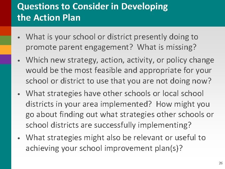 Questions to Consider in Developing the Action Plan • • What is your school