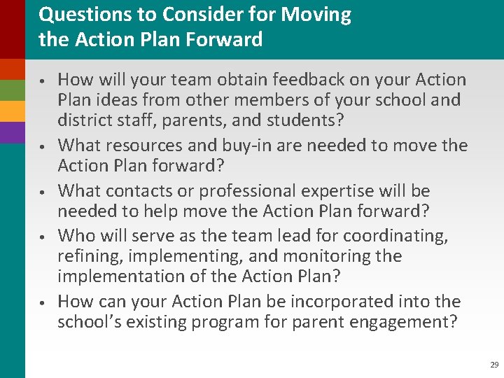 Questions to Consider for Moving the Action Plan Forward • • • How will