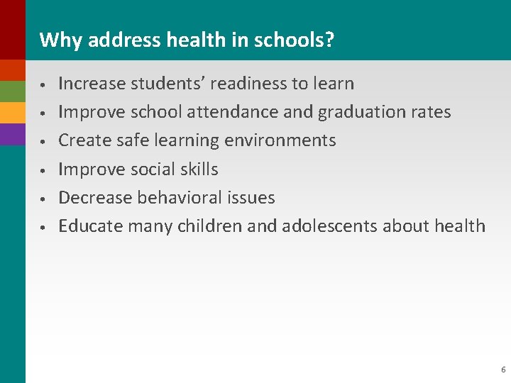 Why address health in schools? • • • Increase students’ readiness to learn Improve