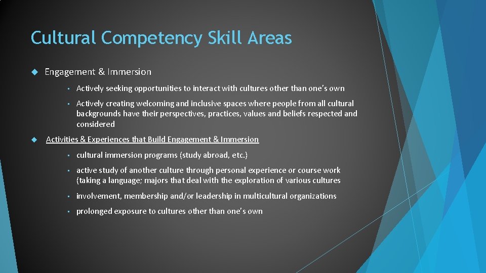 Cultural Competency Skill Areas Engagement & Immersion • Actively seeking opportunities to interact with