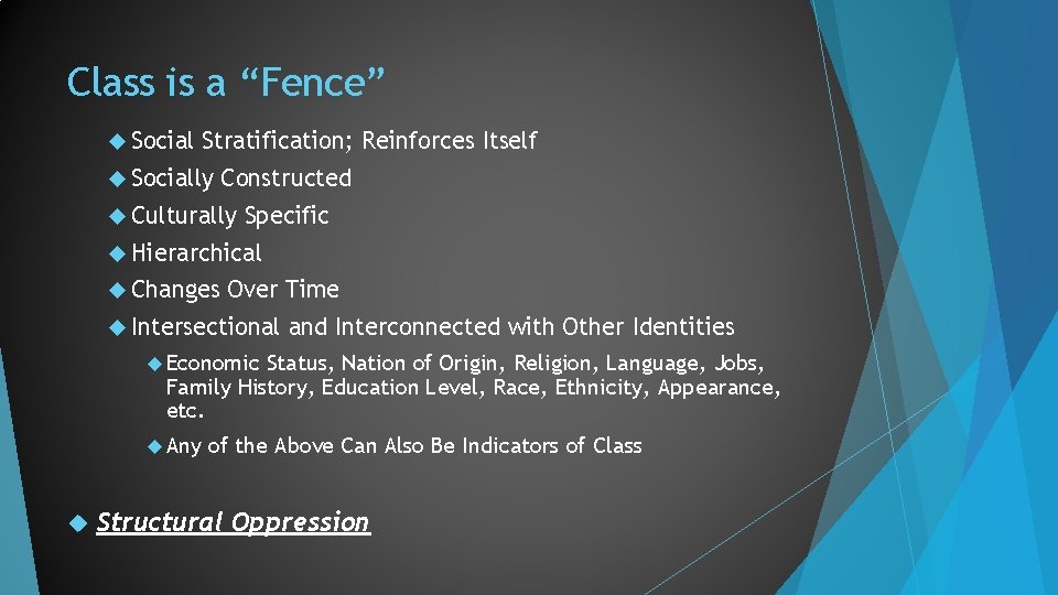 Class is a “Fence” Social Stratification; Reinforces Itself Socially Constructed Culturally Specific Hierarchical Changes