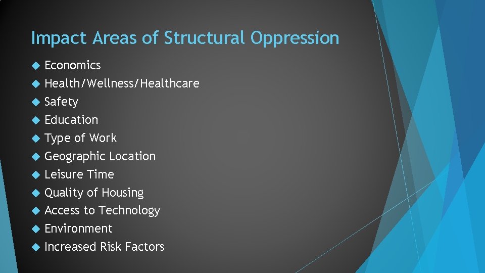 Impact Areas of Structural Oppression Economics Health/Wellness/Healthcare Safety Education Type of Work Geographic Location