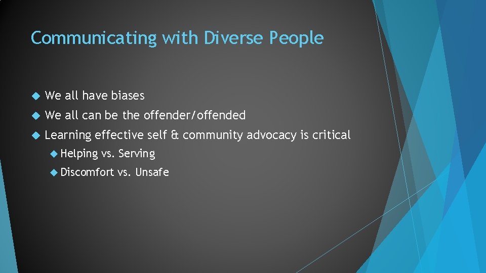 Communicating with Diverse People We all have biases We all can be the offender/offended