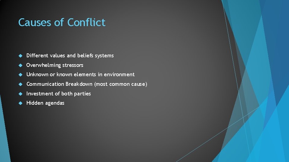 Causes of Conflict Different values and beliefs systems Overwhelming stressors Unknown or known elements