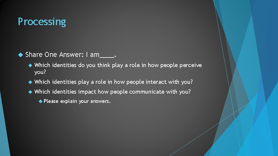 Processing Share One Answer: I am____. Which identities do you think play a role