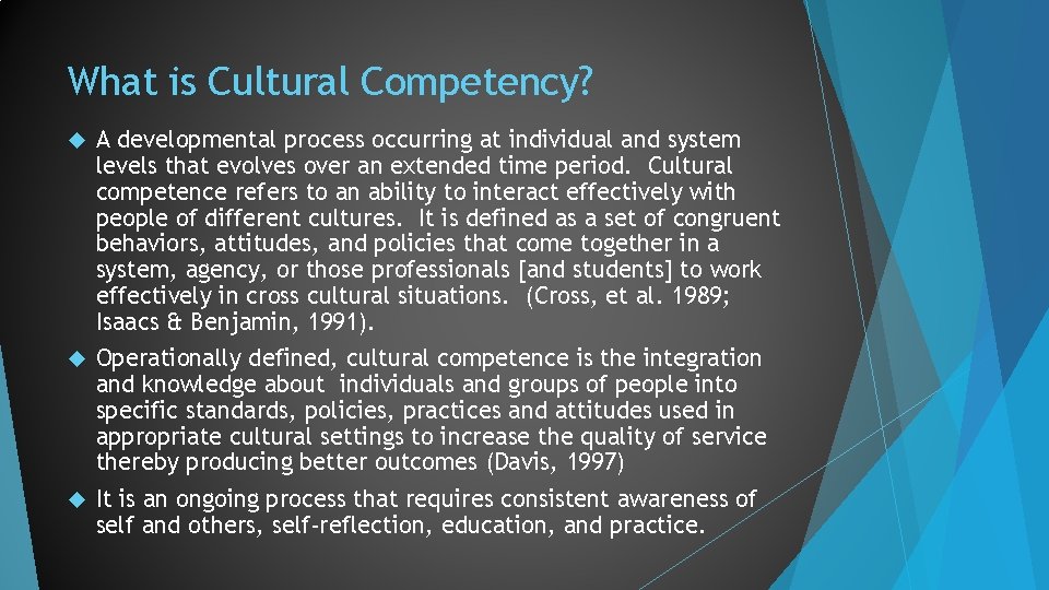 What is Cultural Competency? A developmental process occurring at individual and system levels that