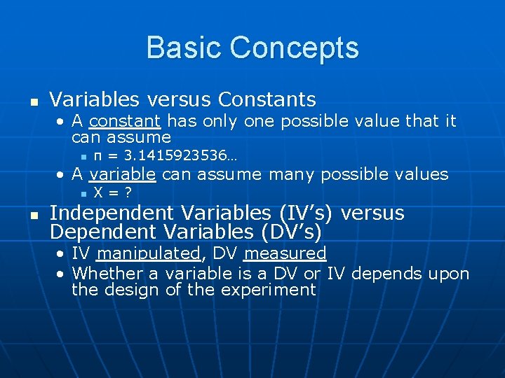 Basic Concepts n Variables versus Constants • A constant has only one possible value