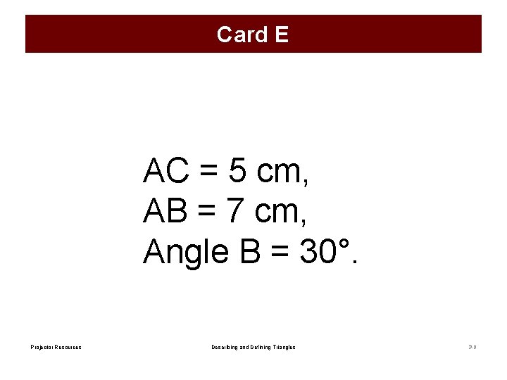Card E AC = 5 cm, AB = 7 cm, Angle B = 30°.