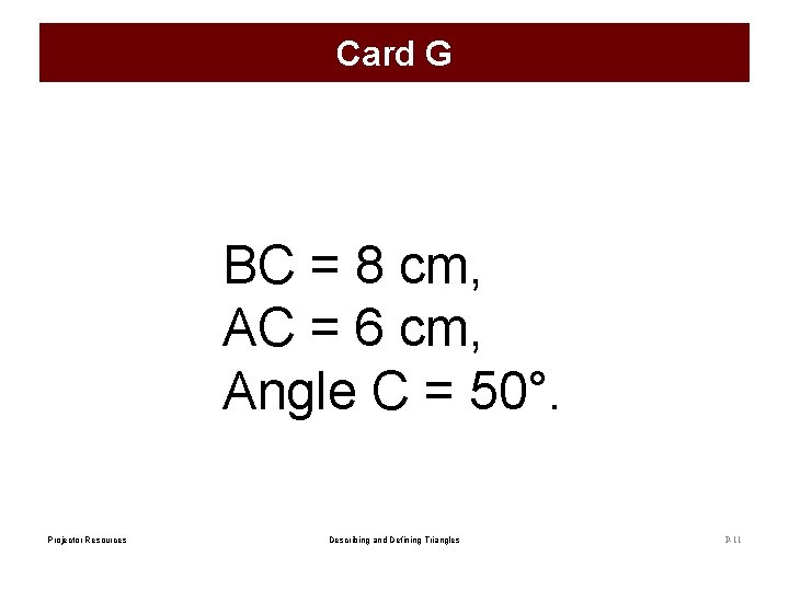 Card G BC = 8 cm, AC = 6 cm, Angle C = 50°.