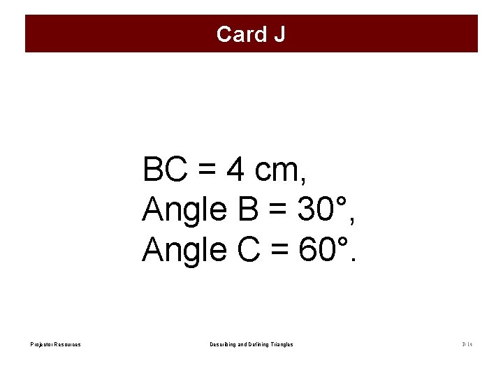 Card J BC = 4 cm, Angle B = 30°, Angle C = 60°.