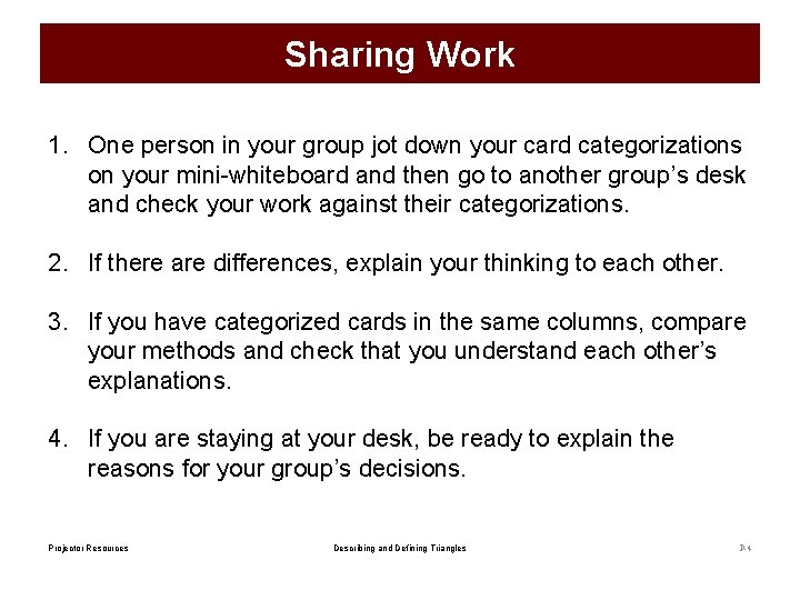 Sharing Work 1. One person in your group jot down your card categorizations on