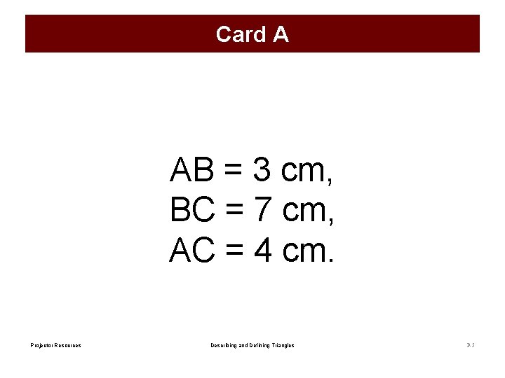 Card A AB = 3 cm, BC = 7 cm, AC = 4 cm.