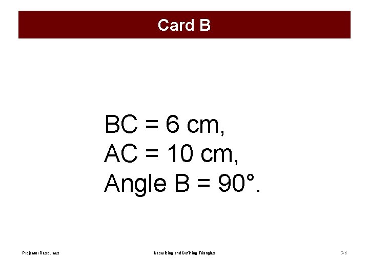 Card B BC = 6 cm, AC = 10 cm, Angle B = 90°.