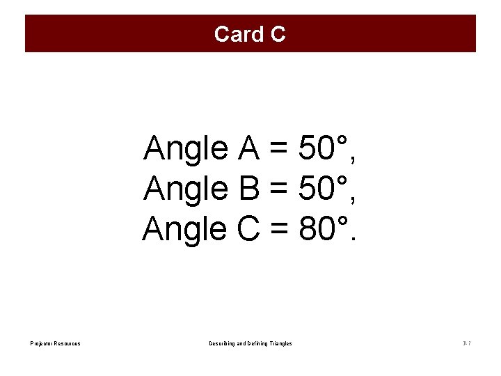 Card C Angle A = 50°, Angle B = 50°, Angle C = 80°.